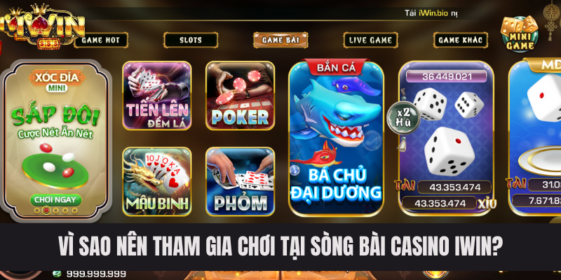 Vì sao nên tham gia chơi tại sòng bài casino IWIN?